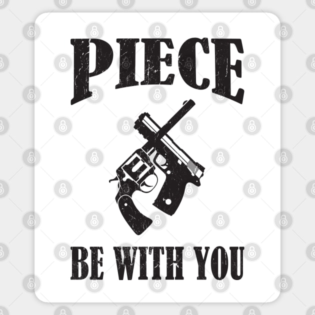 Piece Be With You - Funny Firearm Quote Sticker by mstory